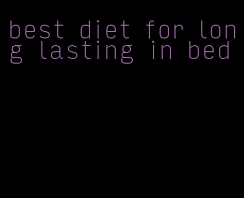 best diet for long lasting in bed