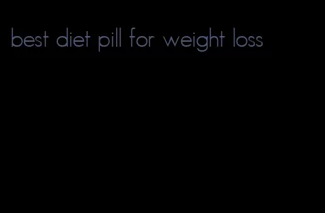 best diet pill for weight loss