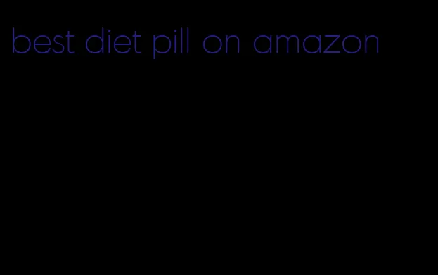 best diet pill on amazon