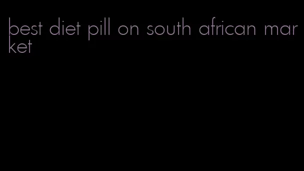 best diet pill on south african market