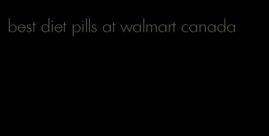 best diet pills at walmart canada