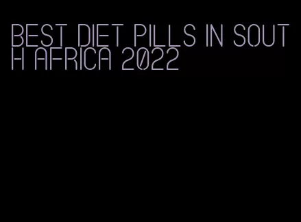 best diet pills in south africa 2022