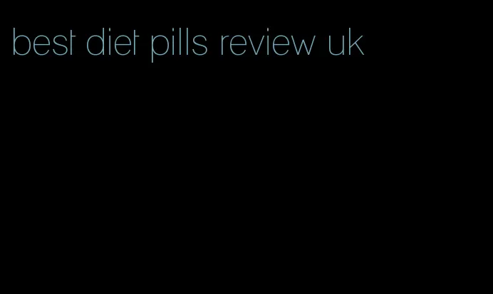 best diet pills review uk