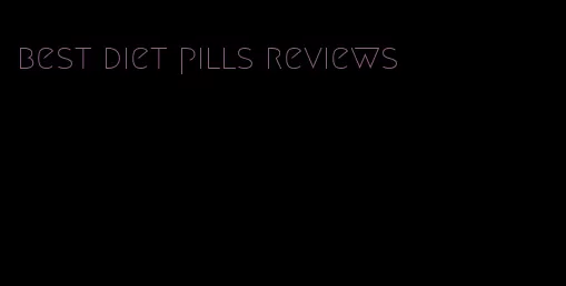 best diet pills reviews