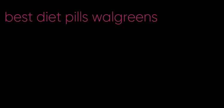 best diet pills walgreens