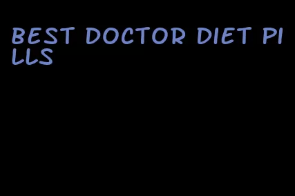 best doctor diet pills