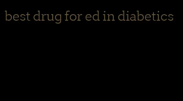 best drug for ed in diabetics