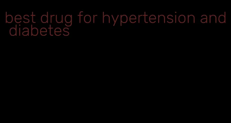 best drug for hypertension and diabetes