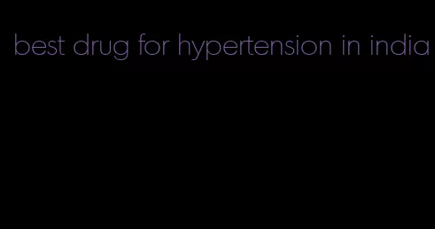 best drug for hypertension in india