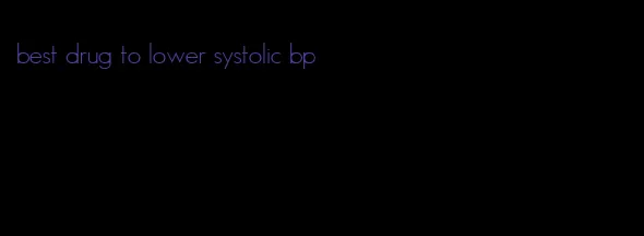 best drug to lower systolic bp