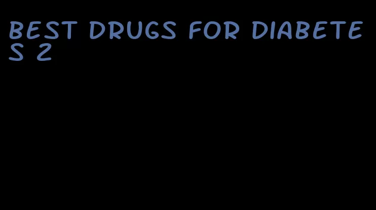 best drugs for diabetes 2