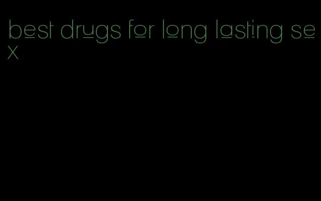 best drugs for long lasting sex