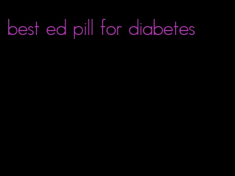 best ed pill for diabetes