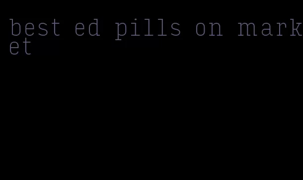 best ed pills on market