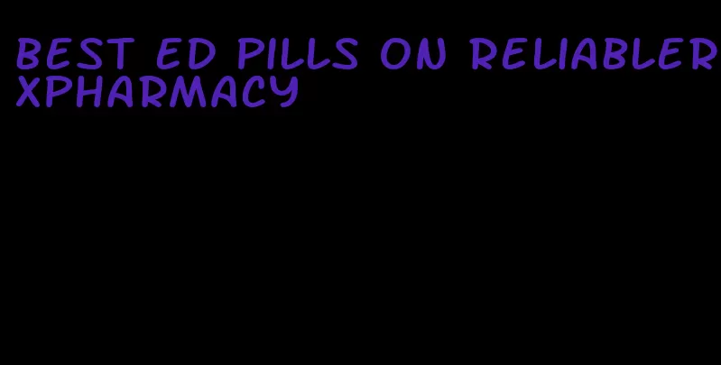 best ed pills on reliablerxpharmacy