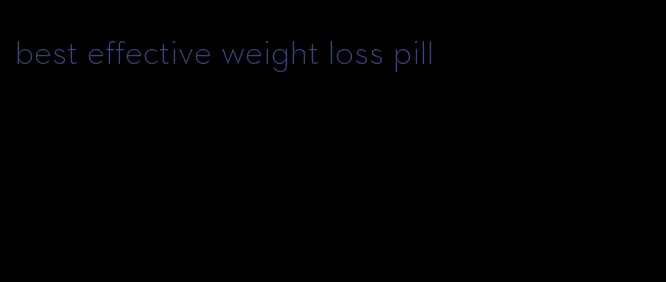 best effective weight loss pill