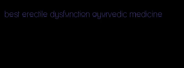 best erectile dysfunction ayurvedic medicine