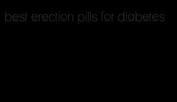 best erection pills for diabetes