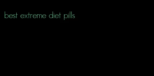 best extreme diet pills