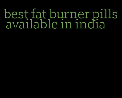 best fat burner pills available in india