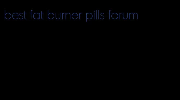 best fat burner pills forum