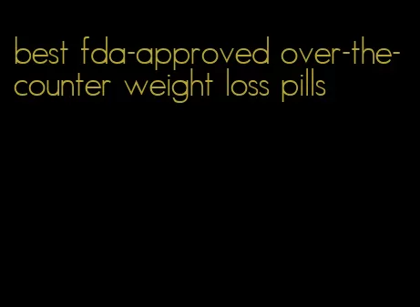 best fda-approved over-the-counter weight loss pills