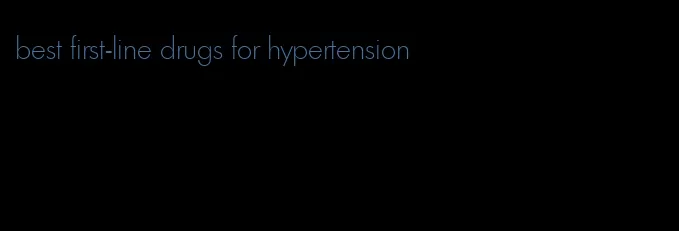 best first-line drugs for hypertension