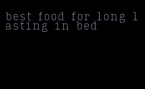 best food for long lasting in bed