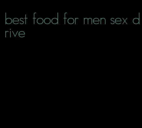 best food for men sex drive