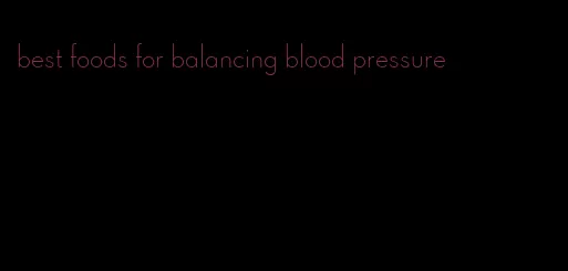 best foods for balancing blood pressure