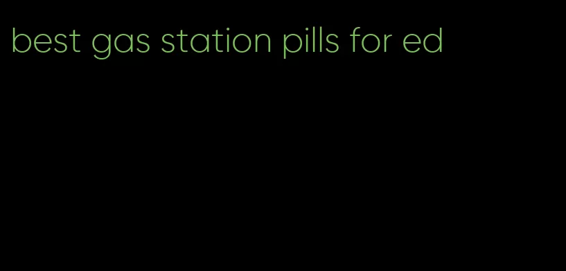 best gas station pills for ed