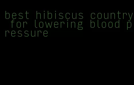 best hibiscus country for lowering blood pressure
