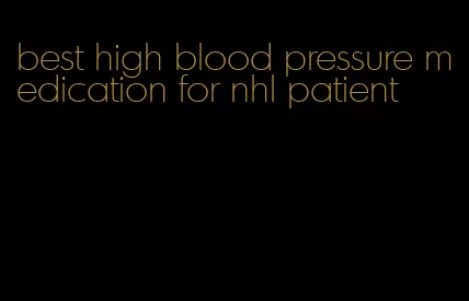 best high blood pressure medication for nhl patient