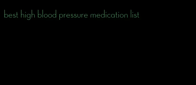best high blood pressure medication list