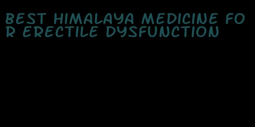 best himalaya medicine for erectile dysfunction