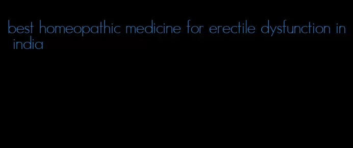 best homeopathic medicine for erectile dysfunction in india