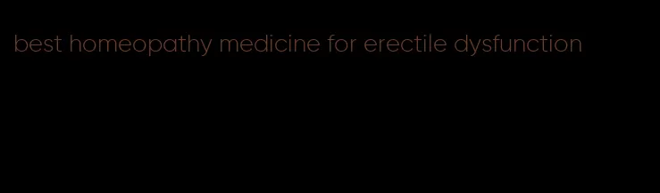 best homeopathy medicine for erectile dysfunction