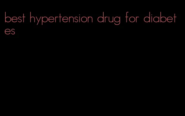 best hypertension drug for diabetes