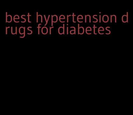 best hypertension drugs for diabetes