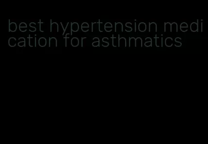 best hypertension medication for asthmatics