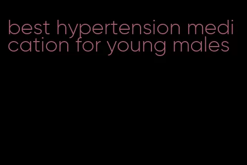 best hypertension medication for young males