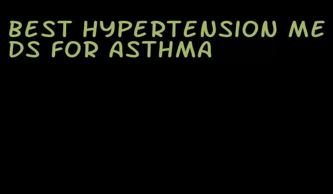 best hypertension meds for asthma