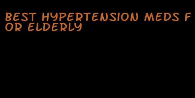 best hypertension meds for elderly