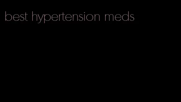 best hypertension meds