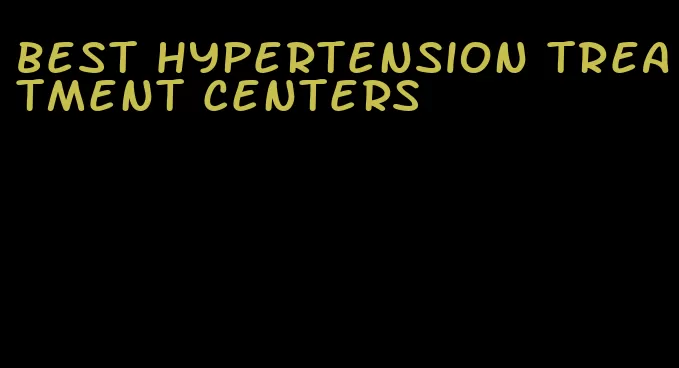 best hypertension treatment centers