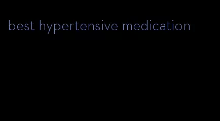 best hypertensive medication
