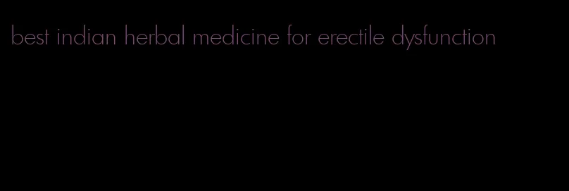 best indian herbal medicine for erectile dysfunction