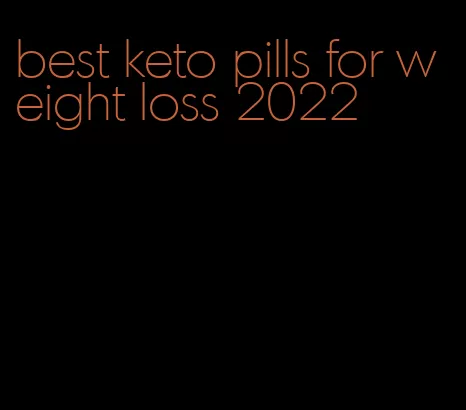 best keto pills for weight loss 2022