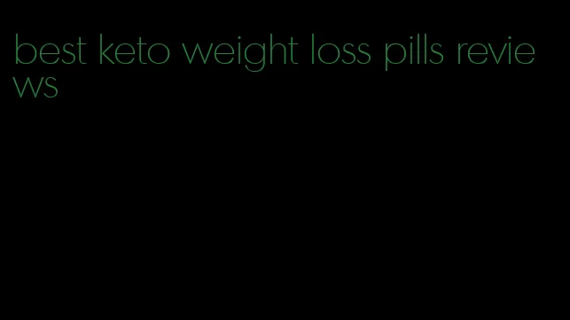 best keto weight loss pills reviews