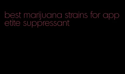best marijuana strains for appetite suppressant